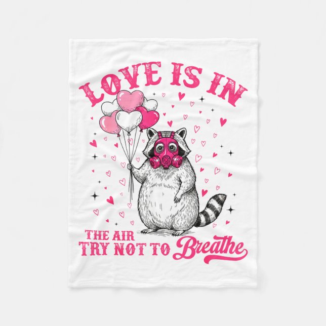 Love Is In The Air Try Not To Breathe Cute Raccoon Fleece Blanket (Front)