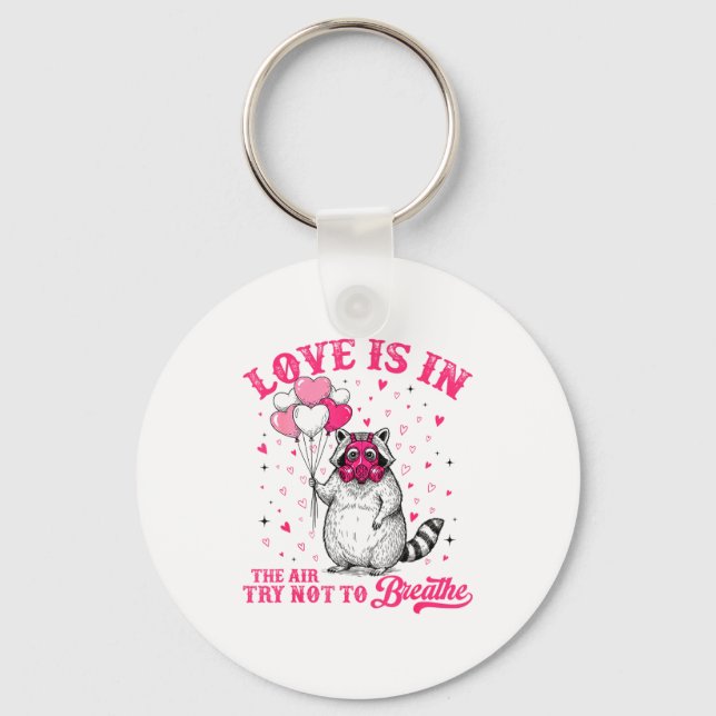 Love Is In The Air Try Not To Breathe Cute Raccoon Key Ring (Front)