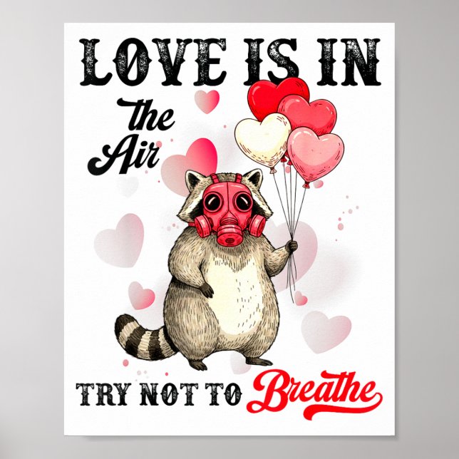 Love Is In The Air Try Not To Breathe Cute Raccoon Poster (Front)