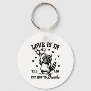 Love Is In The Air Try Not To Breathe Fun Raccoon Key Ring