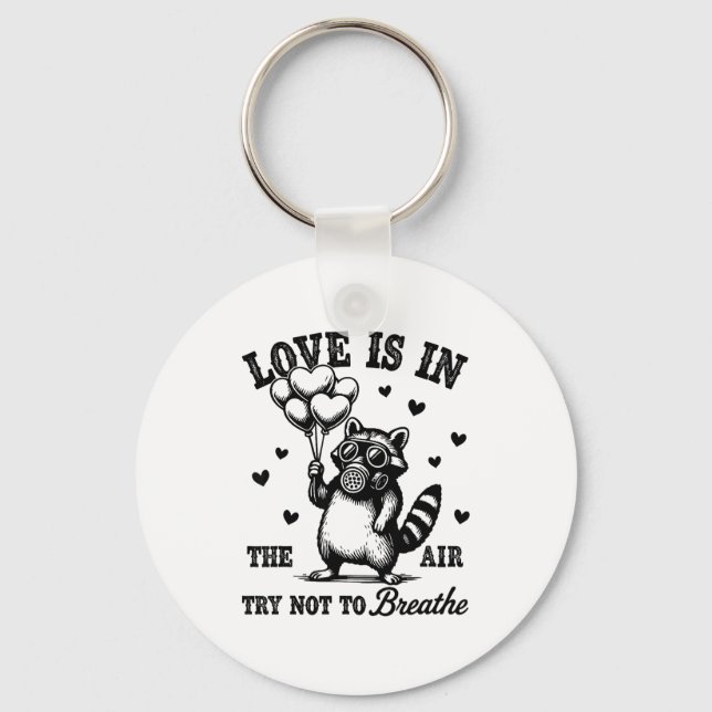 Love Is In The Air Try Not To Breathe Fun Raccoon  Key Ring (Front)