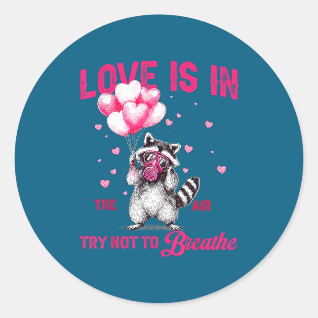 Love Is In The Air Try Not To Breathe Raccoon Vale Classic Round Sticker (Front)