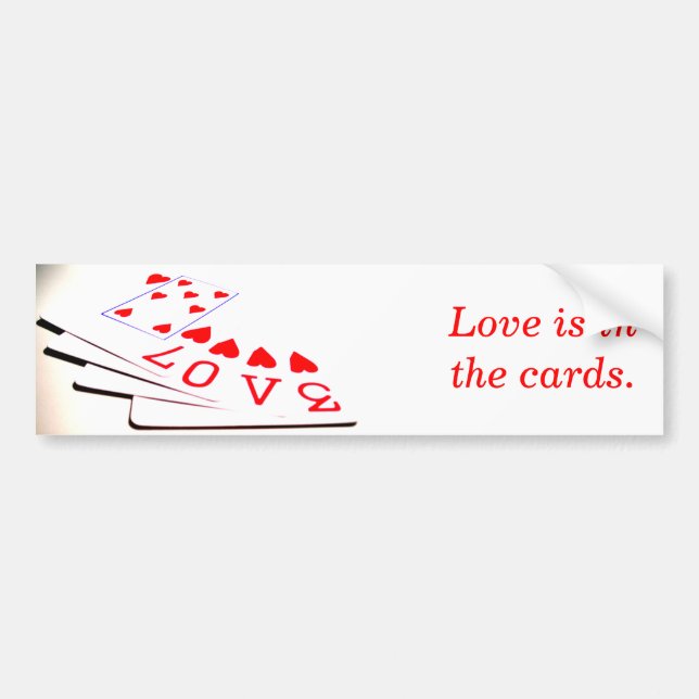 Love is in the cards. bumper sticker (Front)