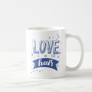 Love Is In The Hair Coffee Mug