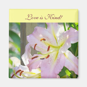 Love is Kind! magnet gifts Pink Lily Flowers