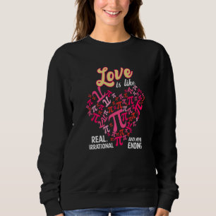 Love Is Like Pi  Math  Pi Day Valentines Day Sweatshirt