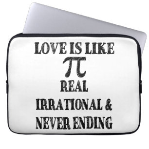 Love is Like Pi Real Irrational and Never Ending Laptop Sleeve