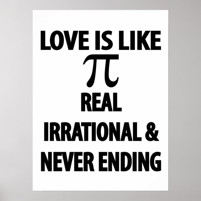 Love is Like Pi Real Irrational and Never Ending Poster (Front)