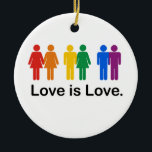 Love is Love Ceramic Tree Decoration<br><div class="desc">Shop Gay Ornaments, Gay Posters, Gay T-shirts, Gay Hoodies, Gay Stickers, Gay Buttons and Gay Novelty gifts from http://www.GlbtShirts.com</div>
