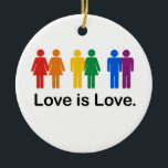Love is Love Ceramic Tree Decoration<br><div class="desc">Shop Gay Ornaments,  Gay Posters,  Gay T-shirts,  Gay Hoodies,  Gay Stickers,  Gay Buttons and Gay Novelty gifts from http://www.GlbtShirts.com</div>