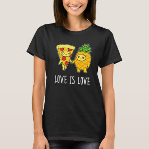 Love Is Love Foodie Pepperoni Pineapple Pizza T-Shirt
