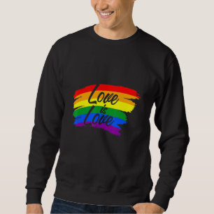 Love Is Love Homosexual Bisexual Awareness LGBTQ T Sweatshirt