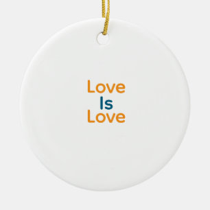 Love is love orange blue colourful pride LGBTQ gay Ceramic Ornament