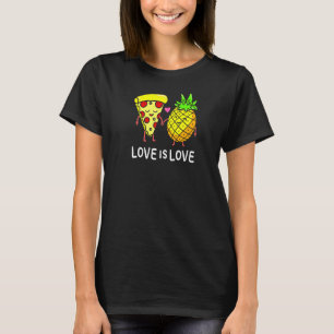 Love Is Love Pineapple Pizza Forbidden Hawaiian Fo T-Shirt