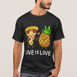 Love Is Love Pineapple Pizza Forbidden Hawaiian Fo T-Shirt