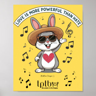 LOVE IS MORE POWERFUL THAN HATE BUNNY POSTER