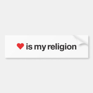 LOVE IS MY RELIGION BUMPER STICKER