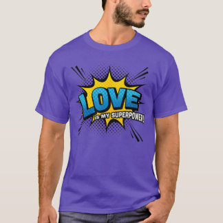 Love is my Superpower Comic Book Style girl T-Shirt