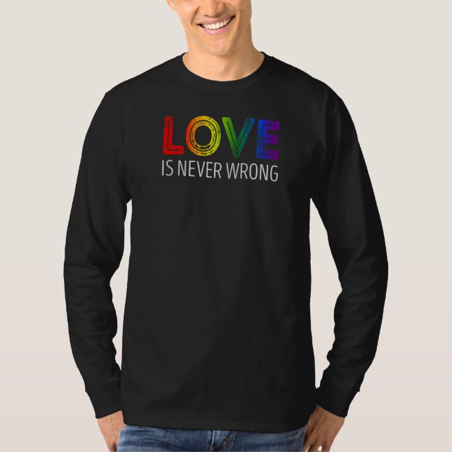 Love Is Never Wrong T-Shirt (Front)