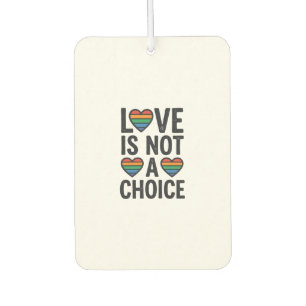 Love Is Not a Choice Rainbow Pride Vintage Shirt D Car Air Freshener