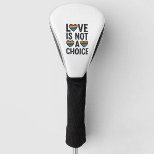 Love Is Not a Choice Rainbow Pride Vintage Shirt D Golf Head Cover