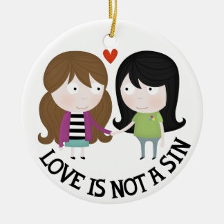 Love is not a sin ceramic ornament