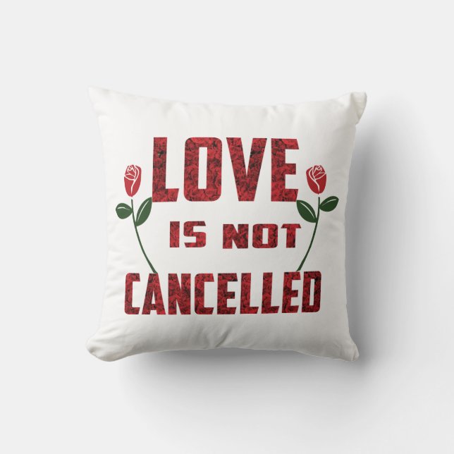 Love is not cancelled cushion (Front)