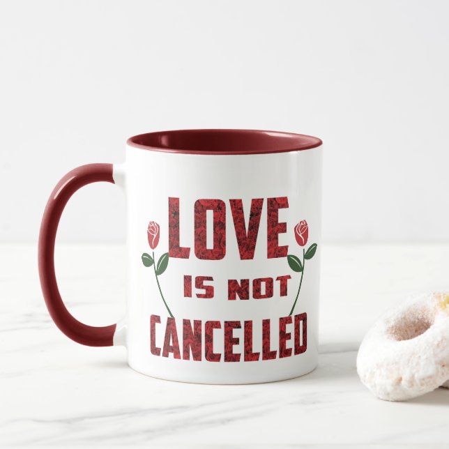 Love Is Not Cancelled Mug (With Donut)
