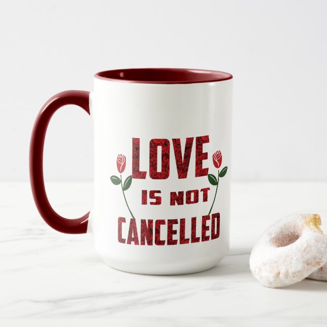 Love Is Not Cancelled Mug (With Donut)