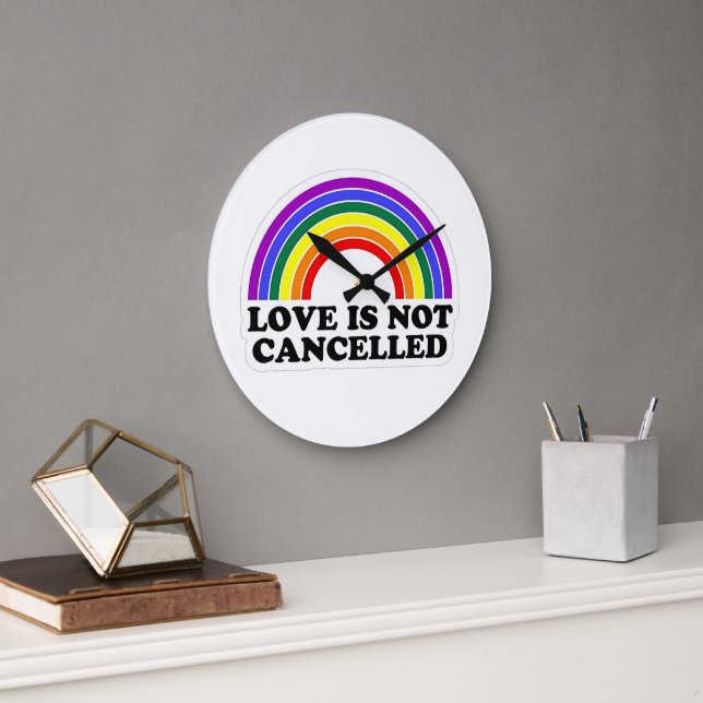 Love Is Not Cancelled Rainbow LGBT Pride Month  Large Clock (Office)