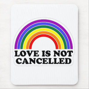 Love Is Not Cancelled Rainbow LGBT Pride Month Mouse Pad