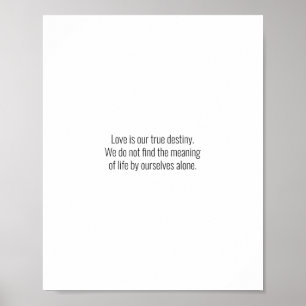 Love is our true destiny. Love quotes Poster