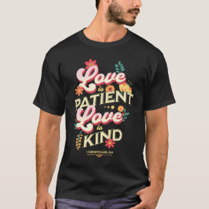 Love is Patient 1 Corinthians 13 4 Catholic Bible T-Shirt