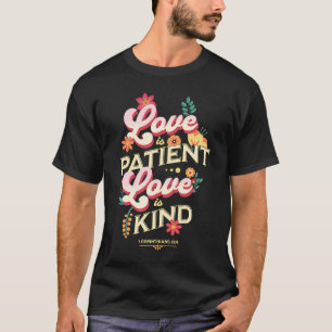 Love is Patient 1 Corinthians 13 4 Catholic Bible T-Shirt