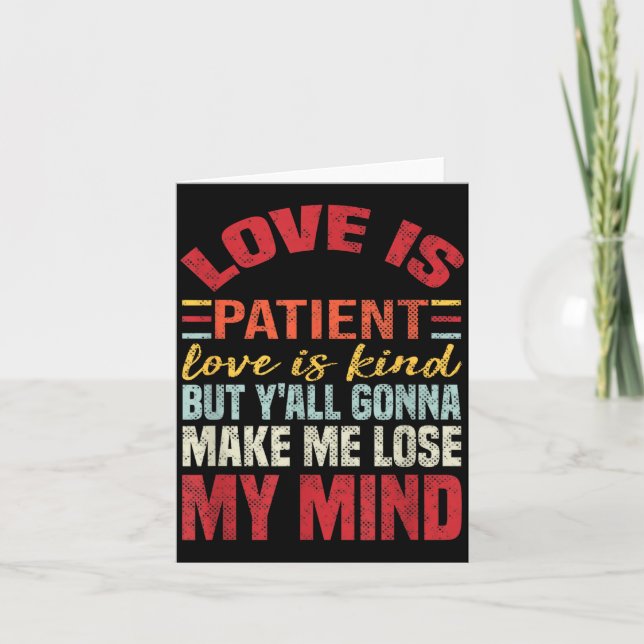 Love Is Patient Love Is Kind But Y'all Gonna Make  Card (Front)
