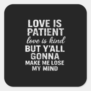 Love Is Patient Love Is Kind Funny Quote Playful S Square Sticker