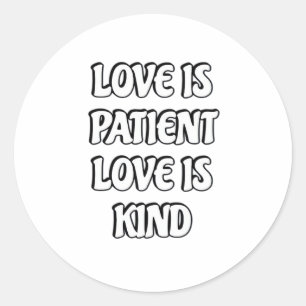 Love Is Patient Simple Design  Classic Round Sticker