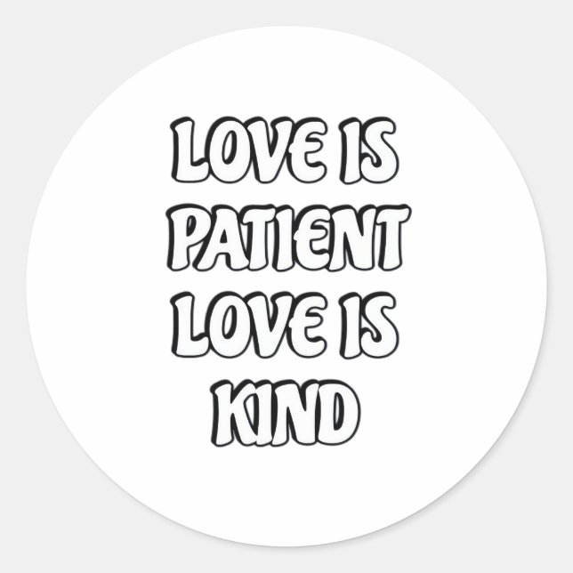 Love Is Patient Simple Design  Classic Round Sticker (Front)