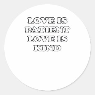 Love Is Patient Subtle Design Classic Round Sticker