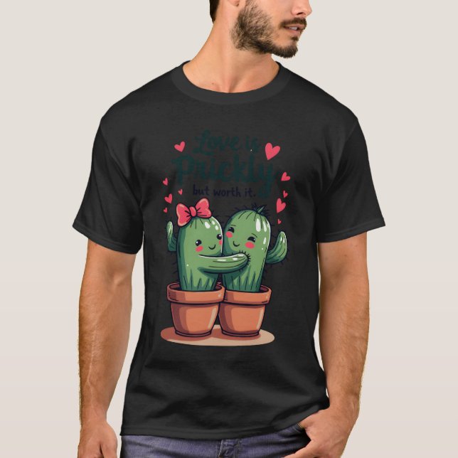 Love is Prickly Sweet Cactus Love for Couples T-Shirt (Front)