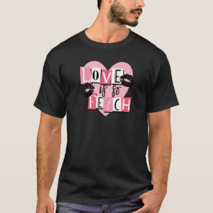 Love Is So Fetch Heart Love Couple Happy Valentine T-Shirt