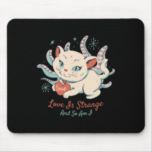Love Is Strange And So Am I - Weird Cat Valentine Mouse Pad