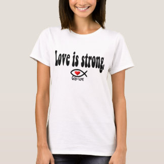 Love is Strong T-Shirt