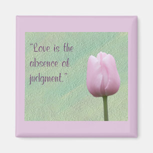 Love is the Absence of Judgement Magnet