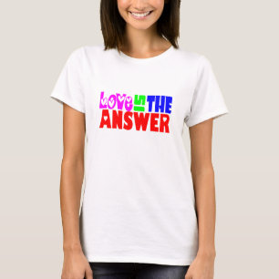 Love Is The Answer - W T-Shirt