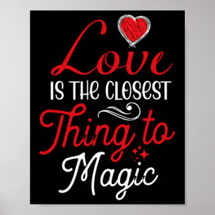 Love Is The Closest Thing To Magic Poster