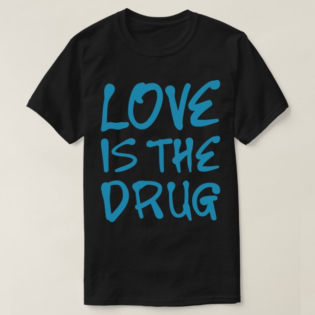 Love is the Drug - Chris Martin   T-Shirt (Design Front)