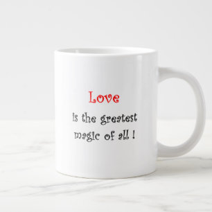 Love is the greatest Magic of all Large Coffee Mug