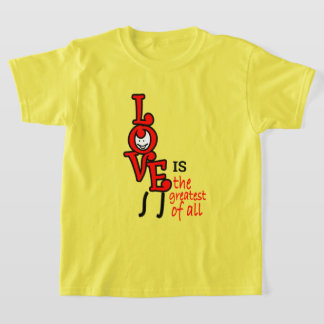 Love Is The Greatest Of All Children T-Shirt