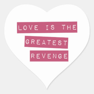 Love Is The Greatest Revenge Heart Sticker